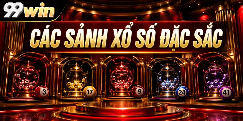 Các sảnh xổ số đặc sắc