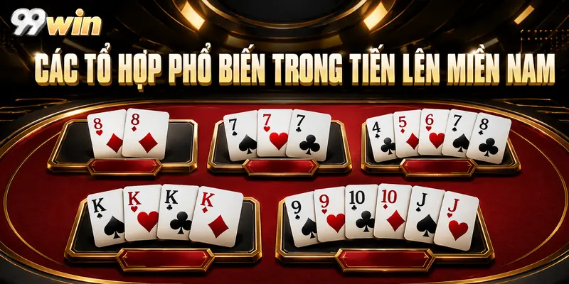 Các tổ hợp phổ biến trong tiến lên miền Nam