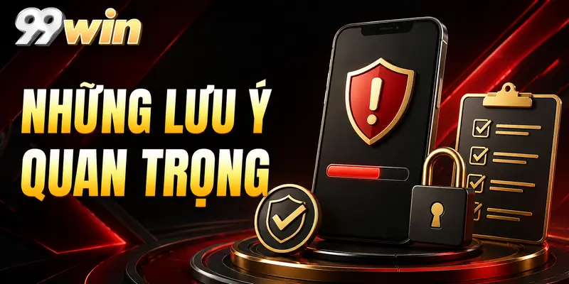 Những lưu ý quan trọng